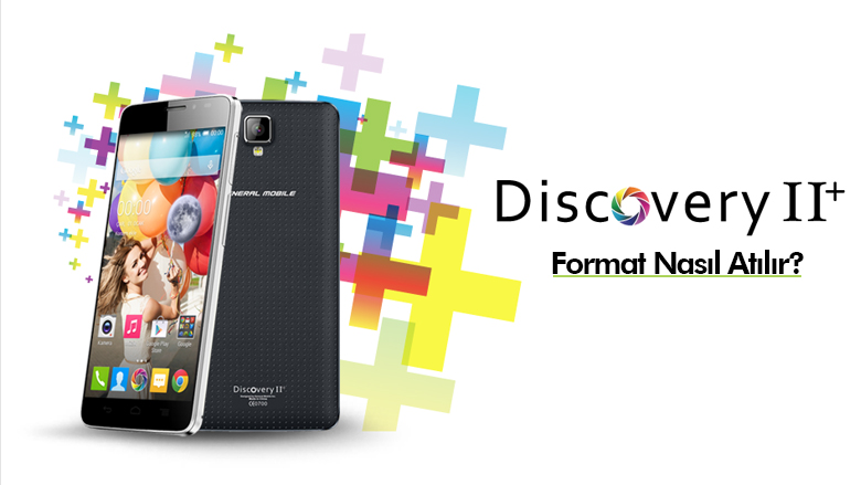 General Mobile Discovery 2 Plus Format Atma
